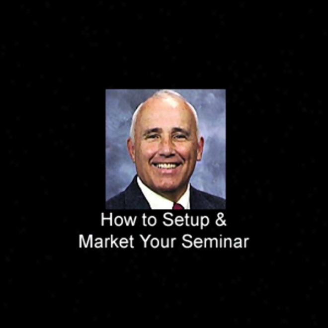 How To Set Up And Market Your Own Seminar