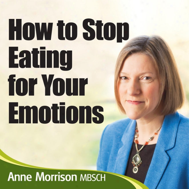 How To Stop Being One Emotional Eater: Close Comfort Eating And Lose Weight