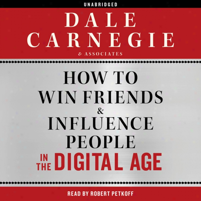 How To Win Friends And Influence Persons In The Digital Age (unabridged)