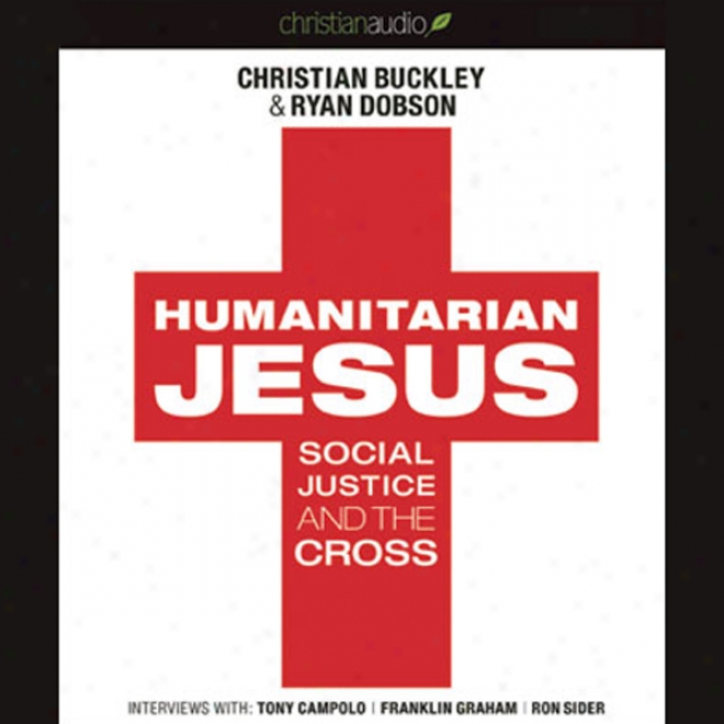 Humanitarian Jesus: Social Justice And The Cross (unabridged)