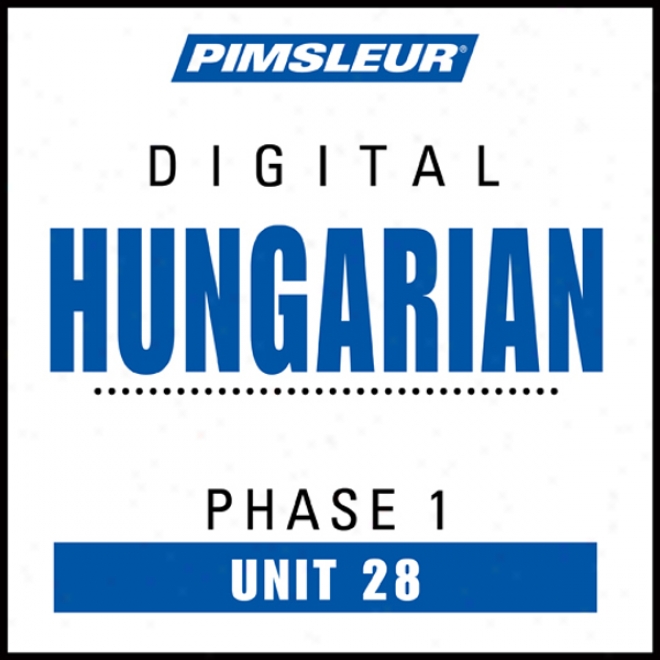 Hungarian Phase 1, Unit 28: Be informed of To Speak And Understand Hungarian With Pimsleur Language Programs