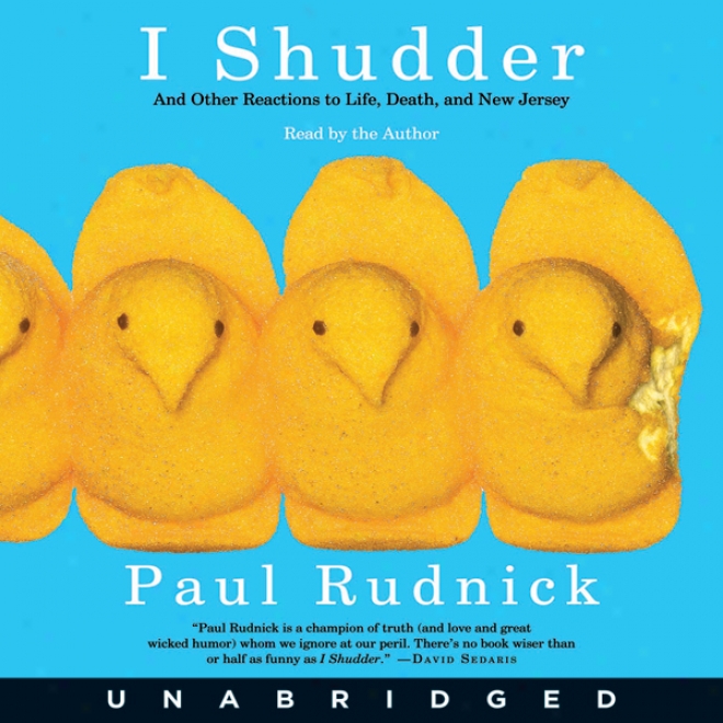 I Shudder: And Other Reactions To Life, D3ath, And New Jersey (unabridged)