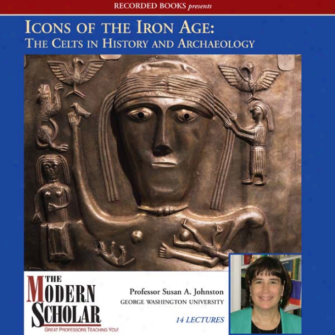 Icons Of TheI ron Age: The Celts In History