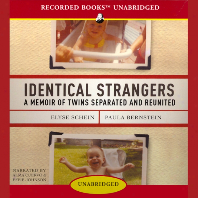 Identical Strangers: A Personal narrative Of Twins Separated And Reunited (unabridged)