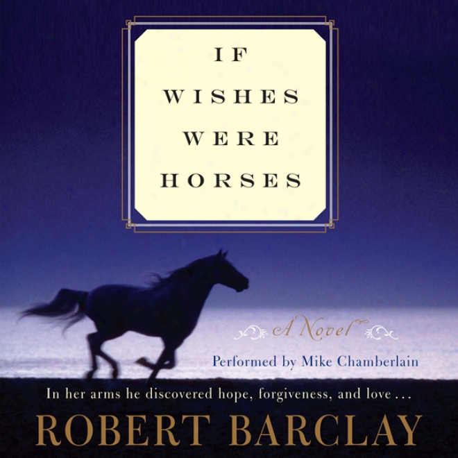 Whether Wishes Were Horses: A Novel (unabridgrd)