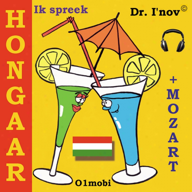 Ik Spreek Hongaar (met Mozart) Volume Basis [i Speak Hungariqn (with Mozart), Basic Volume] (unabridged)