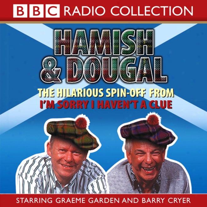 I'm Sorry I Haven't A Clue: You'll Have Had Your Tea - The Doings Of Hamish And Dougal Seties 1