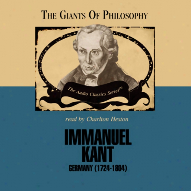 Immanuel Kant: The Giants Of Philosophy (unabridged)