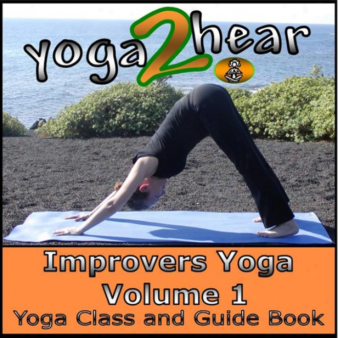 Improvers Yoga, Volume 1: Yoga Class And Guide Book (unabridged)