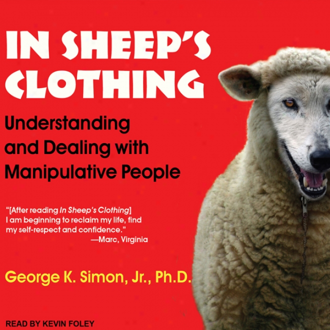 In Sheep's Clothing: Understanding And Dealing With Manipulative People (unabridged)