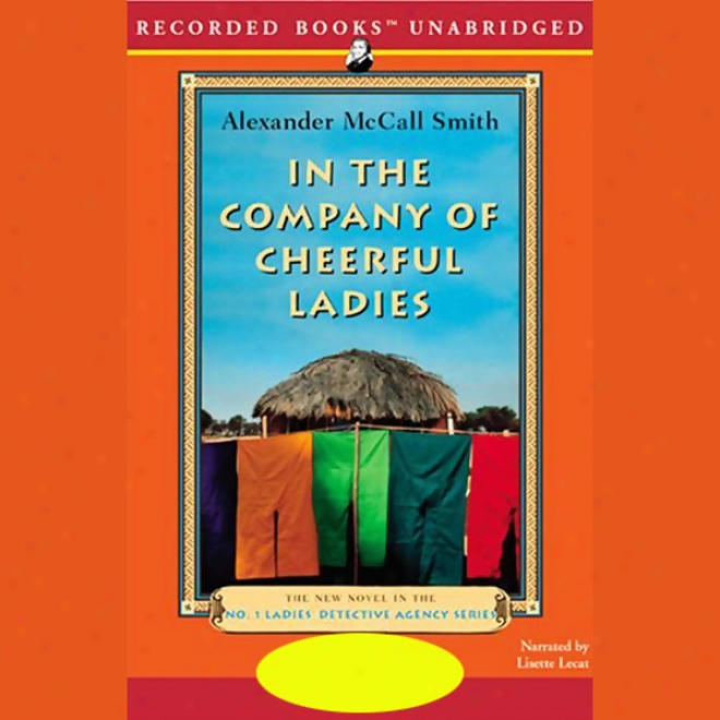 In The Company Of Cheerful Ladies: The No. 1 Ladies' Detective Agency (unabridged)