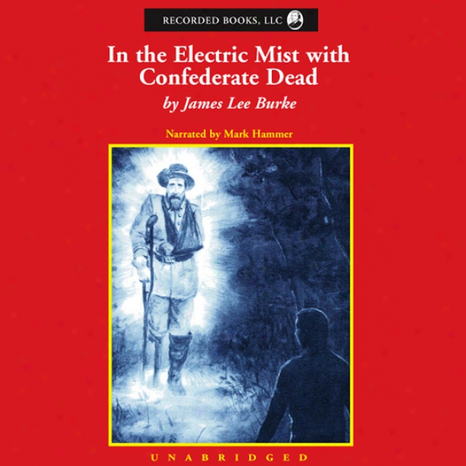 In The Electric Mist With Confederate Dead (unabridged)