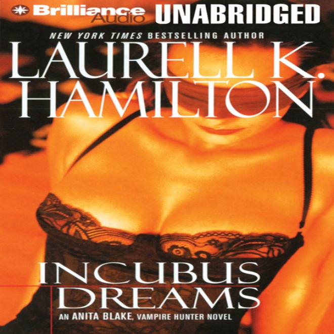 Incubus Dreaks: Anita Blake, Vam;ire Hunter: Book 12 (unabridged)