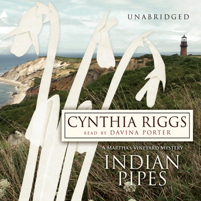 Indian Pipes: A aMrtha's Vineyard Mystery (unabridged)