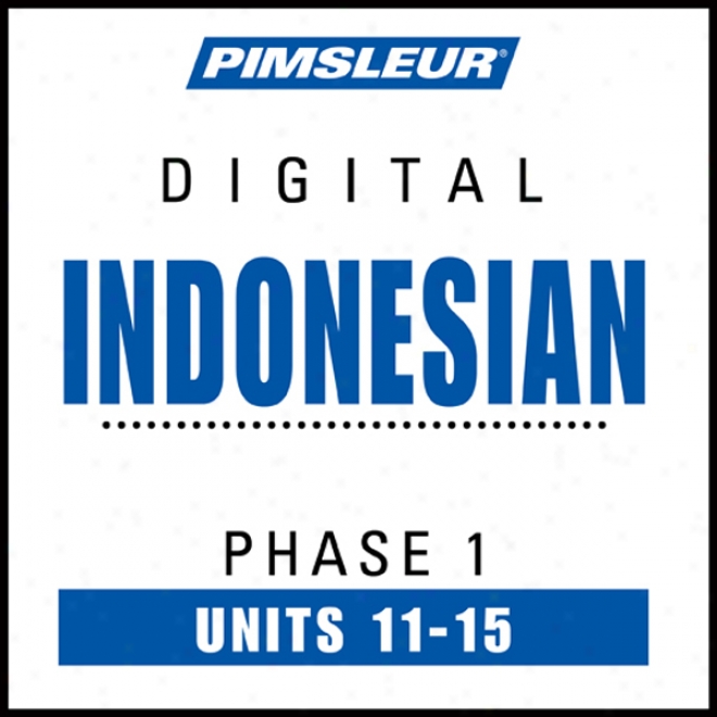 Indonesian Phase 1, Unit 11-15: Be informed To Speak And Understamd Indonesian With Pimsleur Language Programs