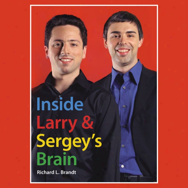 Inside Larry'sA nd Sergey's Brain (unabridged)