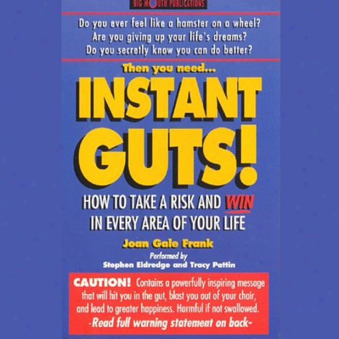 Instant Guts! How To Take A Risk And Win In Every Area Of Your Life (unabridged)