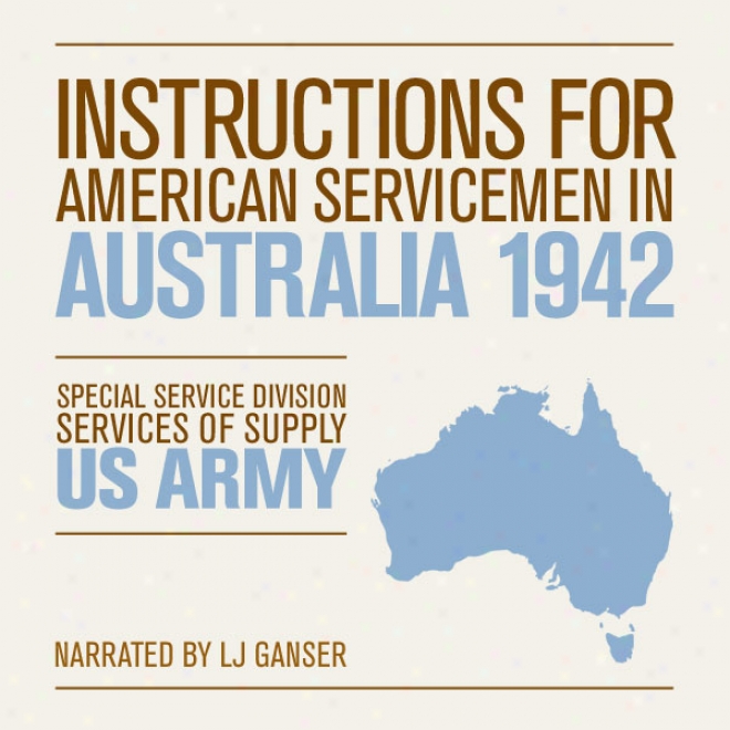 Instructions For American Servicemen In Australia 1942 (unabridged)