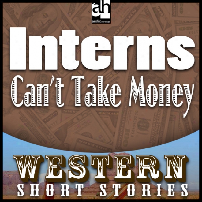 Interns Can't Take Money (unabridged)