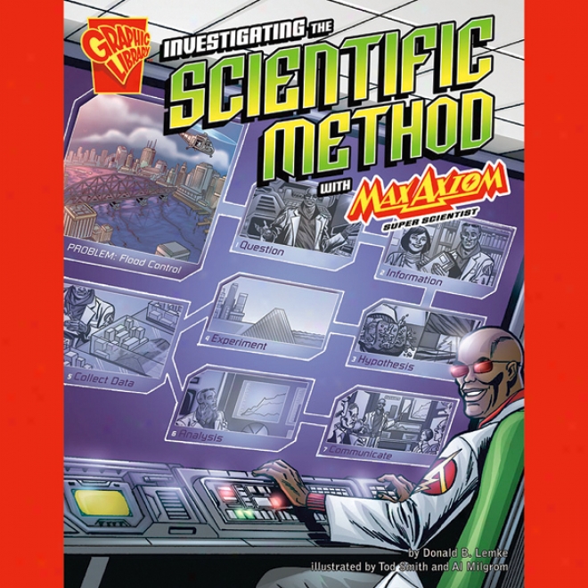 Investigating The Sciemtific Method With Max Axiom, Super Scientist