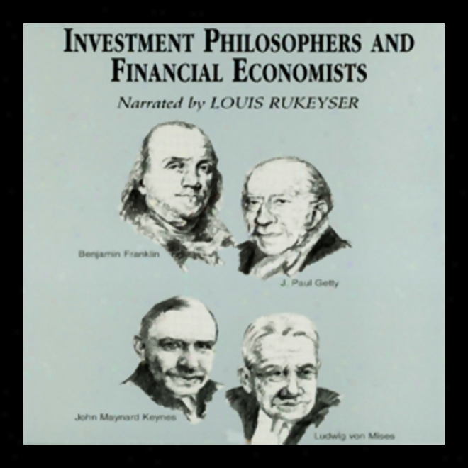 Investment Philosophers And Monetary Economists (unabridged)