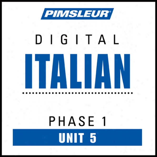 Italian Phase 1, Unit 05: Learn To Speak And Understand Italian With Pimsleur Language Progeams