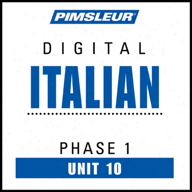 Italian Phase 1, Unit 10: Learn To Speak And Understand Italian With Pimsleur Language Programs