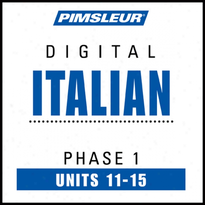 Italian Phase 1, Unit 11-15: Learn To Speak And Understand Italian With Pimsleu5 Language Programs