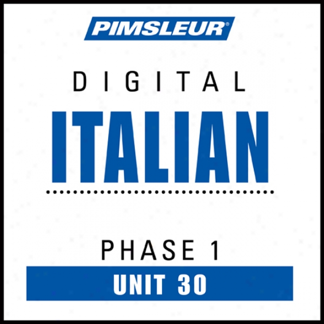 Italian Phase 1, Unit 30: Learn To Speak And Understand Italian With Pimsleur Language Programs