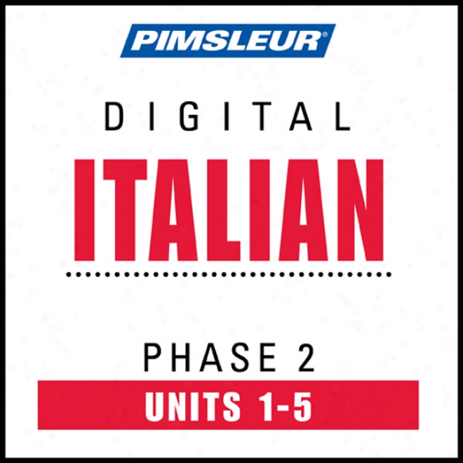 Italian Phase 2, Unit 01-05: Learn To Speak And Understand Italian With Pimsleur Language Programs