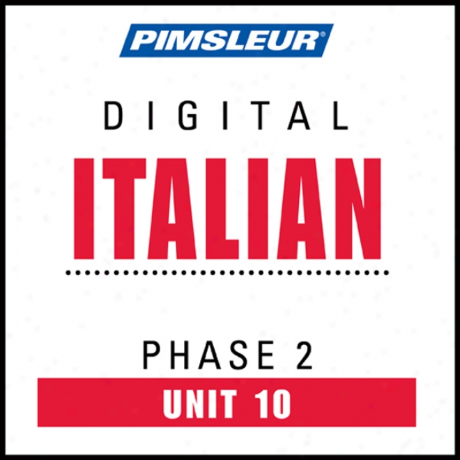 Italian hPase 2, Unit 10: Learn To Speak And Understand Italian With Pimsleur Language Programs