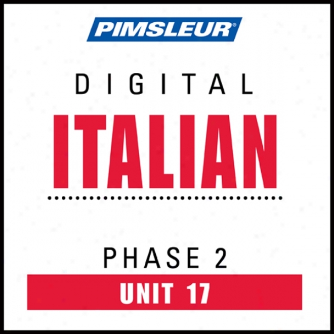 Italian Phase 2, Unit 17: Learn To Speak And Understand Italian Wit hPimsleu Language Programs