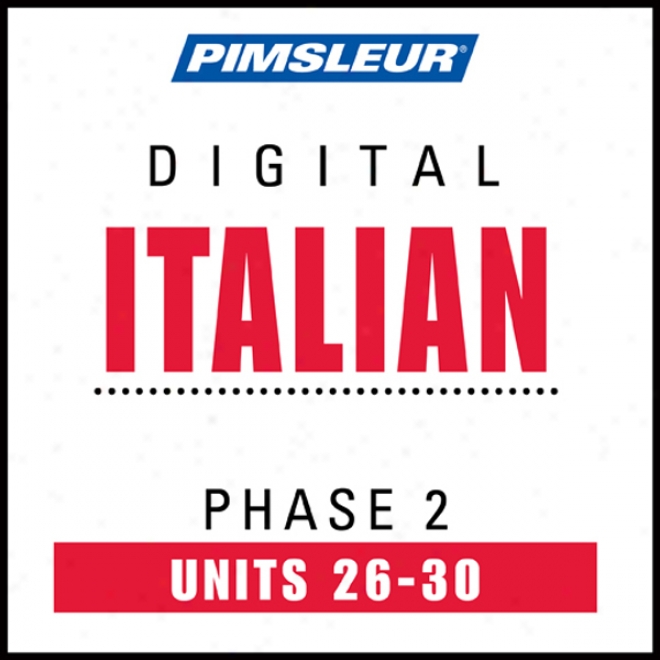 Italian Phase 2, Unit 26-30: Learn To Speak And Understand Italian Through  Pimsleur Language Progrrams
