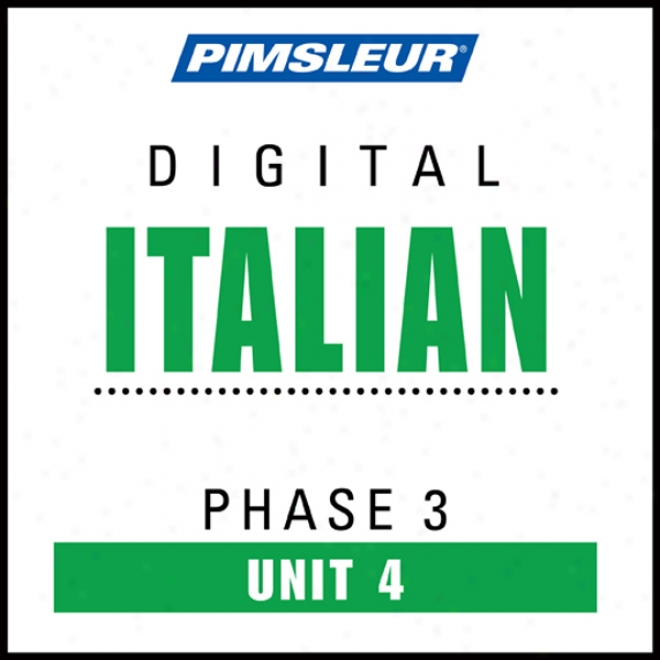 Italian Phsae 3, Unit 04: Learn To Speak And Understand Italian With Pimsleur Lang8age Programs