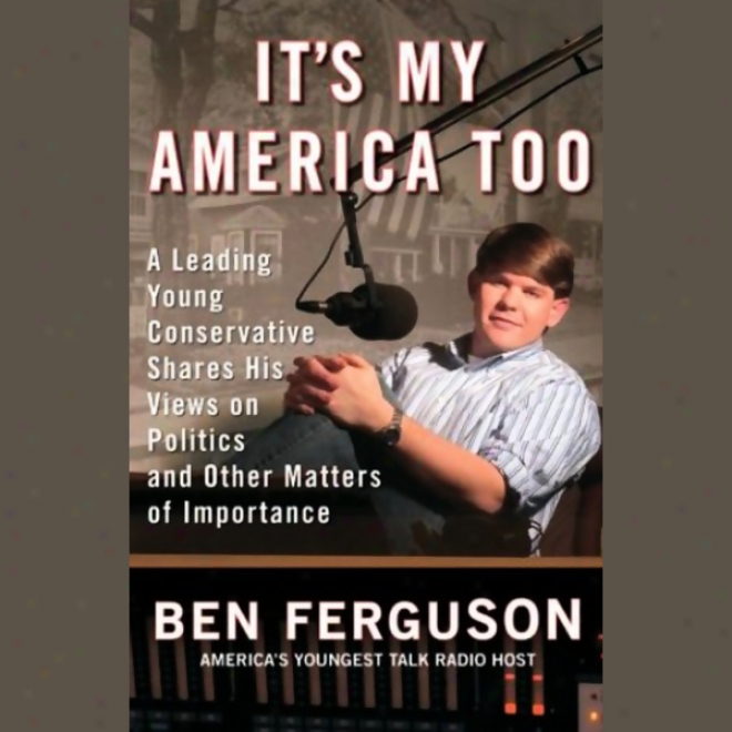 It's yM America Too: A Leading Young Conservative Shares His Views On Politics And Other Matters