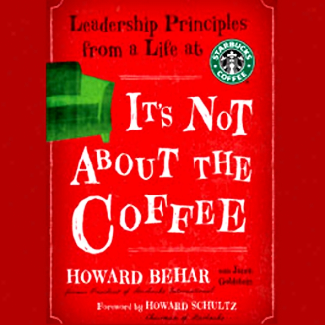 It's Not Ready The Coffee: Leadership Principles From A Life At Starbucks (unabridged)