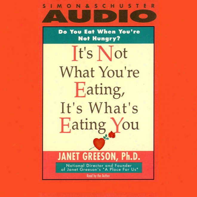 It's Not What You're Eating, It's What's Eating You: Overcome Hidden Food Addictions