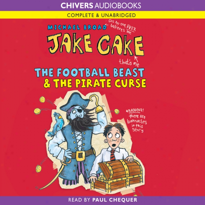 Jake Cake: The Football Beast & The Pirate Curse (unabridged)