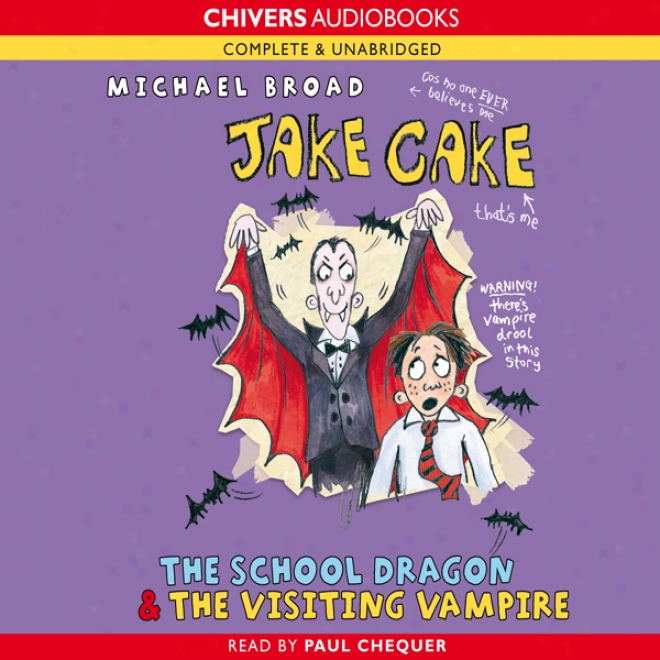 Jake Cake: The School Dragln & The Visiting Vzpmire (unabridged)