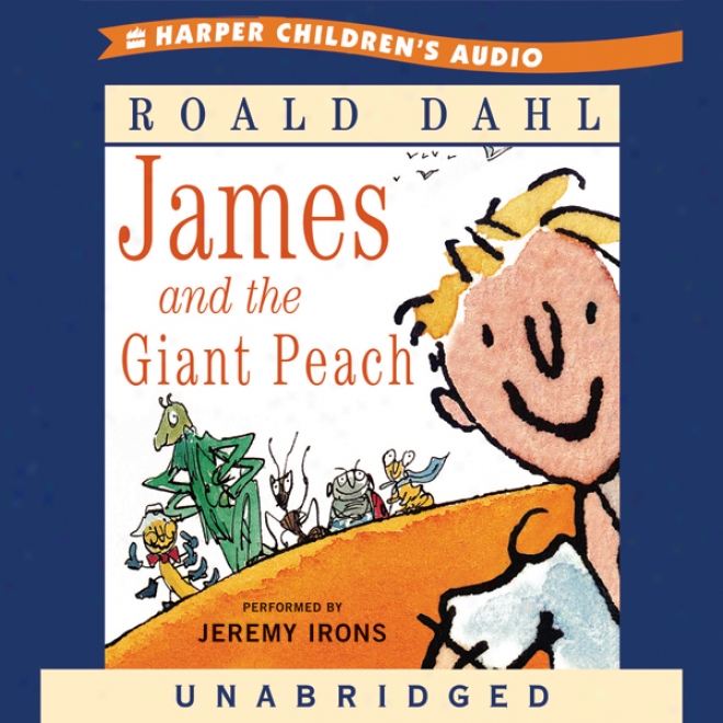 James And The Giant Peach (unabridged)