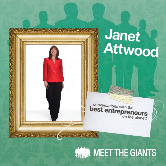 Janet Attwood - How To Discover Your True Love: Conversations With The Best Entrrpreneurs On The Planet