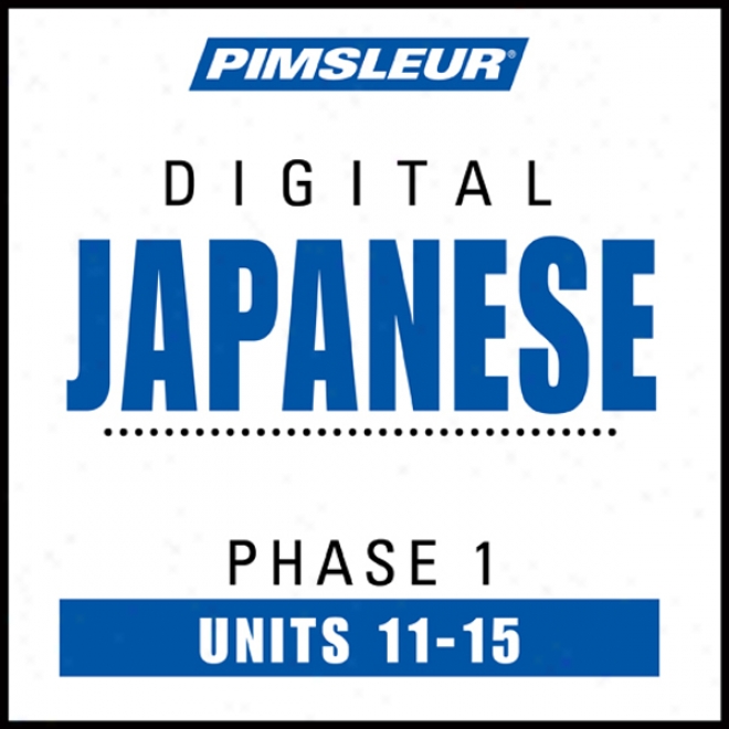 Japanese Phase 1, Unit 11-15: Learn To Speak And Understand Japanese With Pimsleur Language Programs