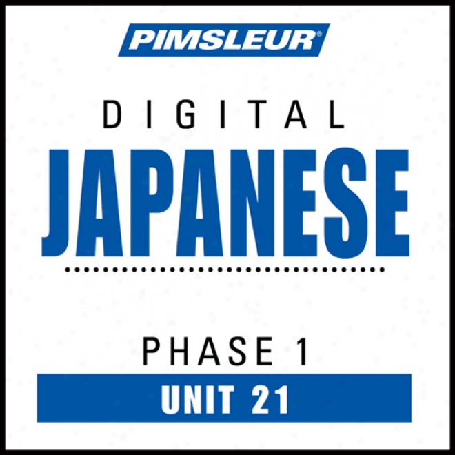 Japanese Phase 1, Unit 21: Learn To Speak And Understand Japanese With Pimsleur Language Programs