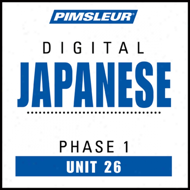 Japanese Phase 1, Unit 26: Learn To Speak And Understand Japanese With Pimsleur Language Programs