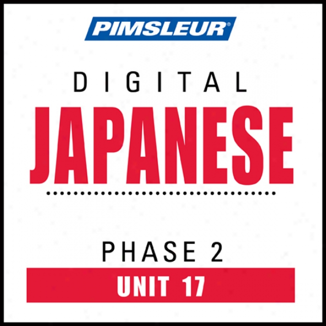 Japanese Phase 2, Unit 17: Learn To Speak And Understand Japanese By the side of Pimsleur Language Programs