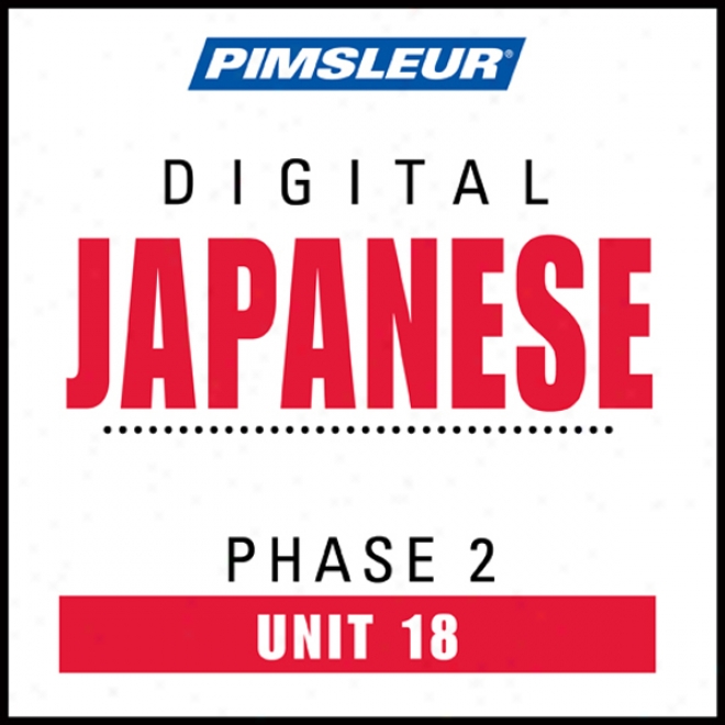 Japanese Phase 2, Unit 18: Get ~ing To Speak And Understand Japanese With Pimsleur Language Programs