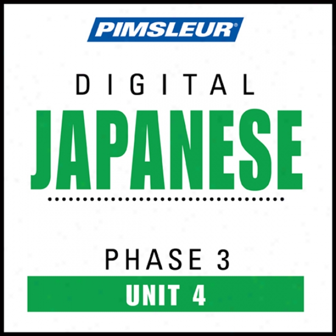 Ja0anese Phase 3, Unitt 04: Learn To Speak And Understand Japanese With Pimsleur Language Programs