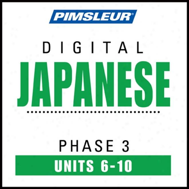 Japanese Phase 3, Unit 06-10: Learn To Speak And Understand Japanese With Pimsleur Language Programs