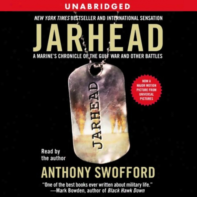 Jarhead: A Marine's Chronicle Of The Gulf War And Other Battles (unabrieged)