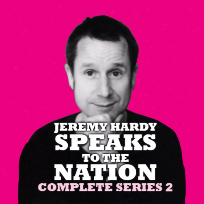 Jeremy Hardy Speaks To The Nation: Series 2, Part 5